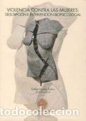 Libros: Violencia contra las mujeres: Descripci&oacute;n e intervenci&oacute;n biopsicosocial - L&oacute;pez Zafra, Esther... /