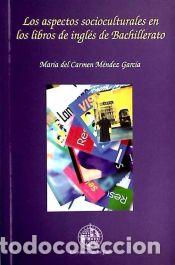 Libros: Los aspectos socioculturales en los libros de ingl&eacute;s de bachillerato - M&eacute;ndez Garc&iacute;a, M&ordf; del Carmen