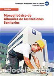 Libros: Alba&ntilde;iles de Instituciones Sanitarias. Manual b&aacute;sico - Ed. MAD