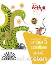 Libros: Saberes. Lengua castellana 5 EP - Activa. ProDigi - Editorial Teide, S.A.