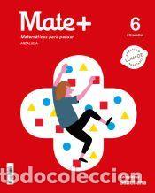 Libros: MATE+ MATEMATICAS PARA PENSAR 6 PRIMARIA - Varios autores