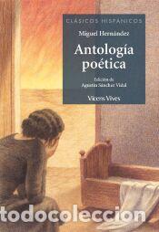 Libros: ANTOLOG&Iacute;A PO&Eacute;TICA MIGUEL HERNANDEZ N/E - Anton Garcia, Francesc; Otero Toral, Manuel; Sanchez
