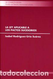 Libros: La ley aplicable a los pactos sucesorios - Isabel Rodr&iacute;guez-Ur&iacute;a Su&aacute;rez