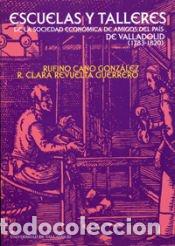 Libros: Escuelas y talleres de la Sociedad Econ&oacute;mica de Amigos del Pa&iacute;s de Valladolid (1783-1820) -