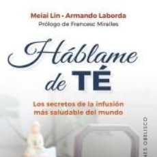 Libros: HÁBLAME DE TÉ - LABORDA GUERRERO, ARMANDO LOURDES; LIN, MEIAI
