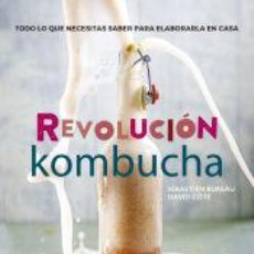 Libros: REVOLUCIÓN KOMBUCHA: TODO LO QUE NECESITAS SABER PARA ELABORARLA EN CASA - BUREAU, SÉBASTIEN; CÔTÉ,. Lote 340016303
