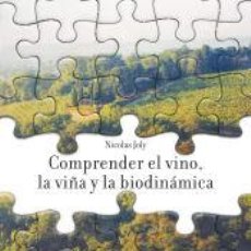 Libros: COMPRENDER EL VINO,LA VI¥A Y LA BIODINAMICA - JOLY,NICOLAS. Lote 341821763