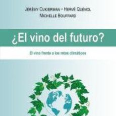 Libros: ¿EL VINO DEL FUTURO?: EL VINO FRENTE A LOS RETOS CLIMÁTICOS - CUCKIERMAN, JÉRÉMY; QUÉNOL, HERVÉ;