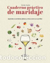 Libros: Cuaderno pr&aacute;ctico de maridaje. Aprende a combinar platos y vinos como un sumiller - Ayala Cots, - Foto 1