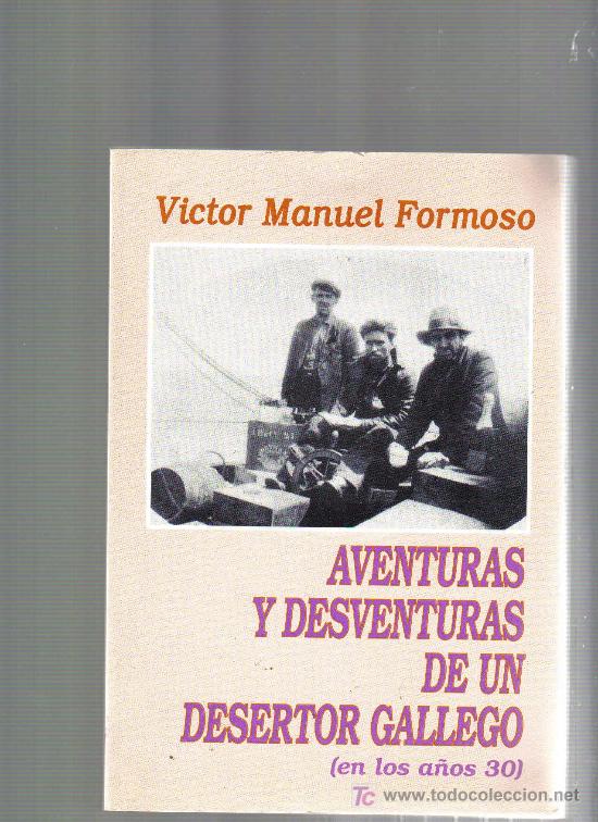 books: Libro AVENTURAS Y DESVENTURAS DE UN DESERTOR GALLEGO (EN LOS A&Ntilde;OS 30)