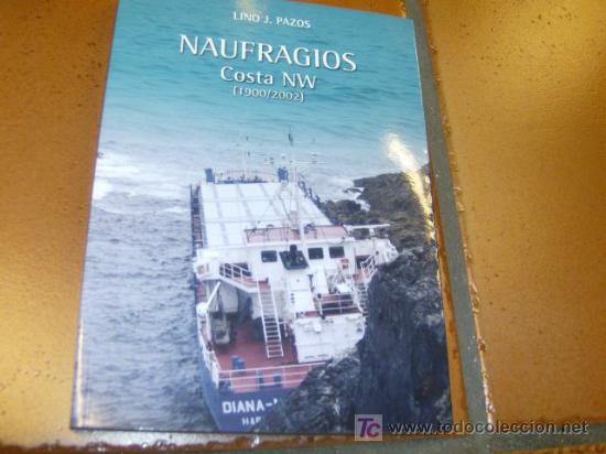 books: NO OFERTAS - NAUFRAGIOS EN LA COSTA NW DE ESPA&Ntilde;A - LINO PAZOS - GALICIA - Ed. DAMARE 2003 + INFO *