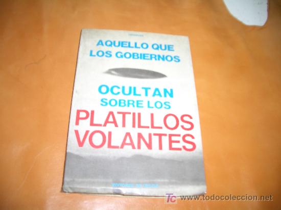 Libros: AQUELLO QUE LOS GOBIERNOS OCULTAN SOBRE LOS PLATILLOS VOLANTES - Foto 1