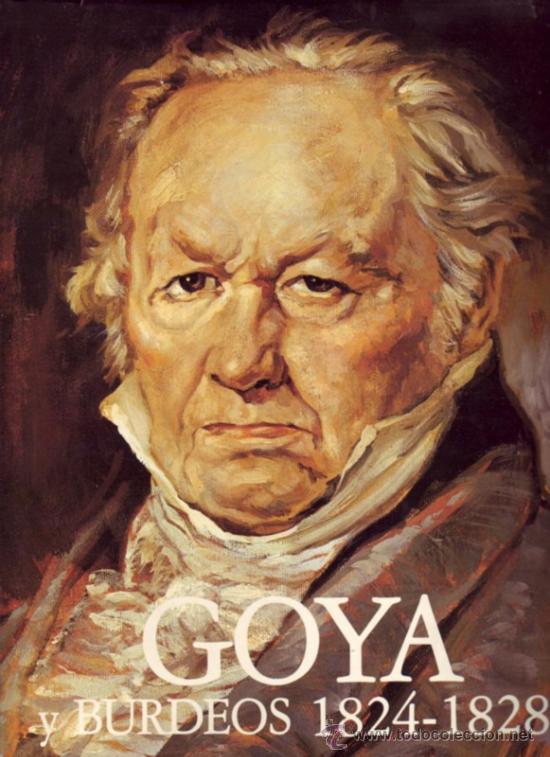 Libros: Goya Y Burdeos 1824-1828. Jacques Fauque.
