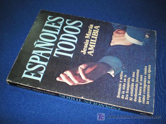 Libros: ESPA&Ntilde;OLES TODOS - JES&Uacute;S MAR&Iacute;A AMILIBIA - Foto 1