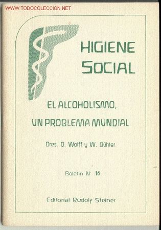 Livres: EL ALCOHOLISMO, UN PROBLEMA MUNDIAL -Dres. O. Wolff y W. B&uuml;hler-. Ed. RUDOLF STEINER. (Antroposof&iacute;a)