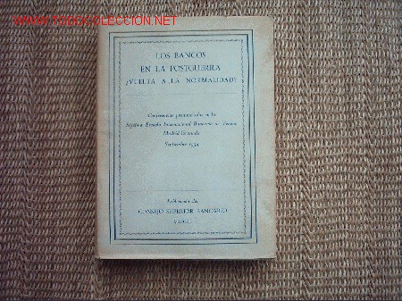 LOS BANCOS EN LA POSTGUERRA &iquest;VUELTA A LA NORMALIDAD?  1954 1&ordf; EDICI&Oacute;N. 