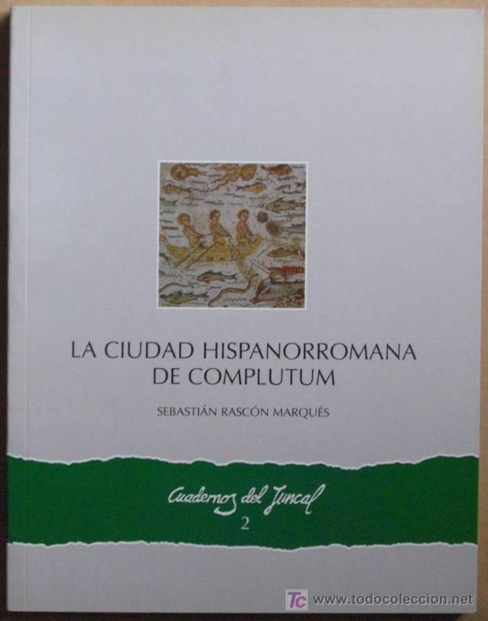 Libros: LA CIUDAD HISPANORROMANA DE COMPLUTUM - Foto 1
