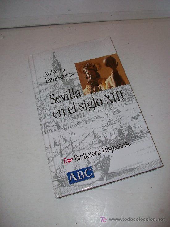 Libros: Biblioteca Hispalense (ABC)  :  SEVILLA EN EL SIGLO XIII - Foto 1