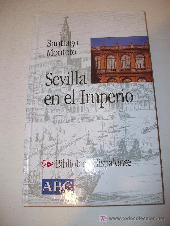 Libros: Biblioteca Hispalense (ABC)  :    SEVILLA EN EL IMPERIO - Foto 1