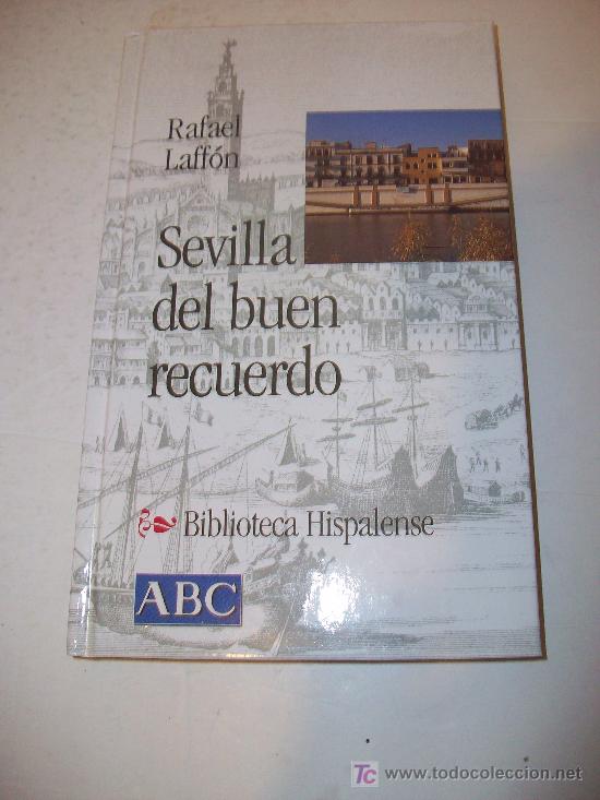 Libros: Biblioteca Hispalense (ABC)  :   SEVILLA  DEL  BUEN  RECUERDO - Foto 1
