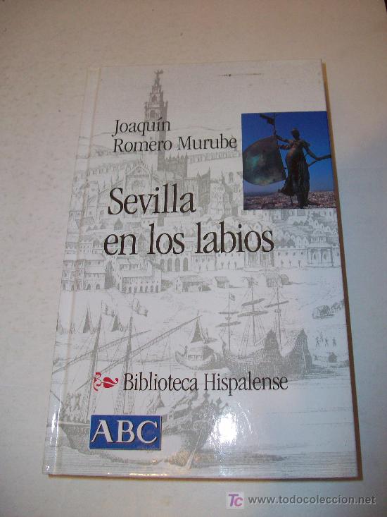 Libros: Biblioteca Hispalense (ABC)  :    SEVILLA EN LOS LABIOS - Foto 1
