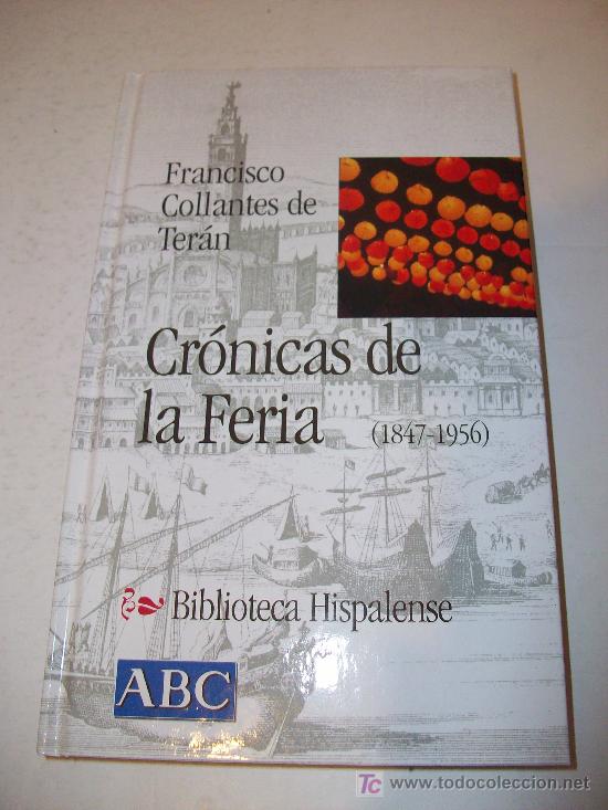 Libros: Biblioteca Hispalense (ABC)  :   CRONICAS DE LA FERIA   (1.847-1.956) - Foto 1