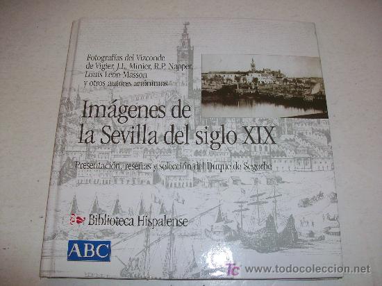 Libros: Biblioteca Hispalense (ABC)  :   IMAGENES DE LA SEVILLA DEL SIGLO XIX - Foto 1