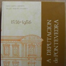 Libros: A DEPUTACIÓN DE PONTEVEDRA. 1836 - 1986. Lote 12700204