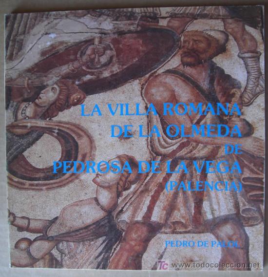 Libros: LA VILLA ROMANA DE LA OLMEDA DE PEDROSA DE LA VEGA ( PALENCIA )