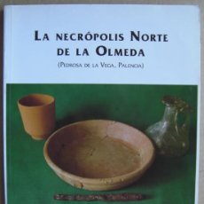 Libros: LA NECRÓPOLIS NORTE DE LA OLMEDA ( PEDROSA DE LA VEGA, PALENCIA ). Lote 13145427