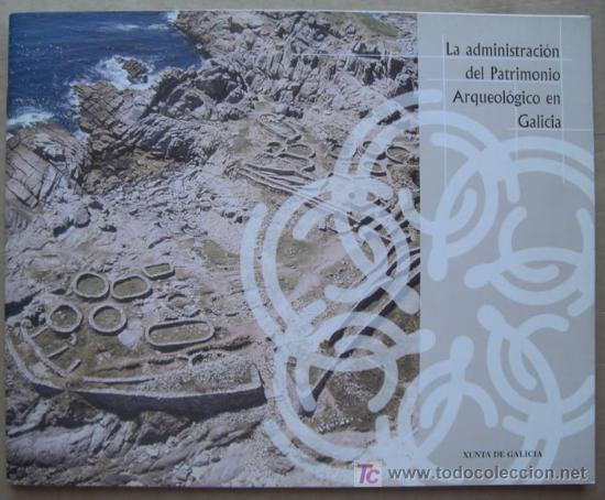 Libros: LA ADMINISTRACI&Oacute;N DEL PATRIOMNIO ARQUEOL&Oacute;GICO EN GALICIA
