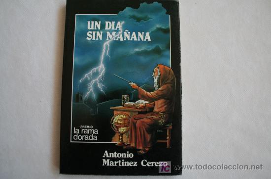 Libros: Un d&iacute;a sin ma&ntilde;ana de Antonio Mart&iacute;nez Cerezo - libro ref0 - Foto 1
