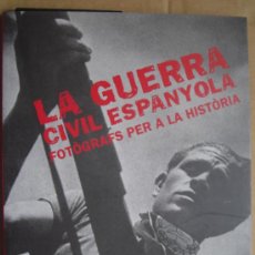 Libros: LA GUERRA CIVIL ESPANYOLA. FOTÒGRAFS PER A LA HISTORIA. Lote 13728992