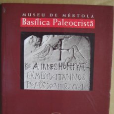 Libros: MUSEU DE MÉRTOLA ( PORTUGAL ). BASÍLICA PALEOCRISTÂ. Lote 13904979