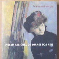Libros: ROTEIRO DA COLECÇAO DO MUSEU NACIONAL DE SOARES DOS REIS ( PORTO, PORTUGAL). Lote 13858771