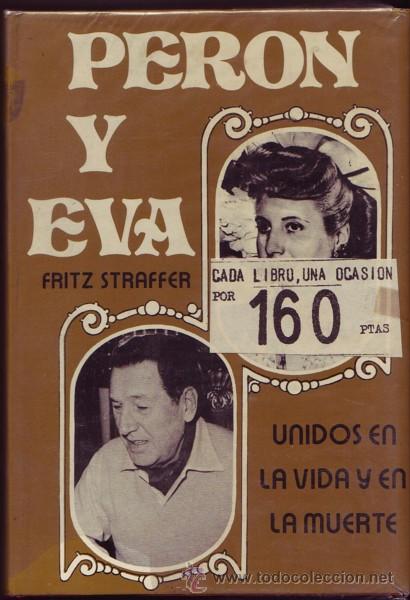 Libros: PERON Y EVA. Unidos en la vida y en la muerte. Fritz Straffer. &iexcl;NUEVO! - Foto 1