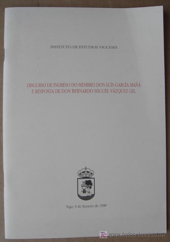 Livres: DISCURSO DE INGRESO DO MIEMBRO DON LU&Iacute;S GARC&Iacute;A MA&Ntilde;&Aacute; E RESPOSTA DE DON BERNARDO V&Aacute;ZQUEZ GIL