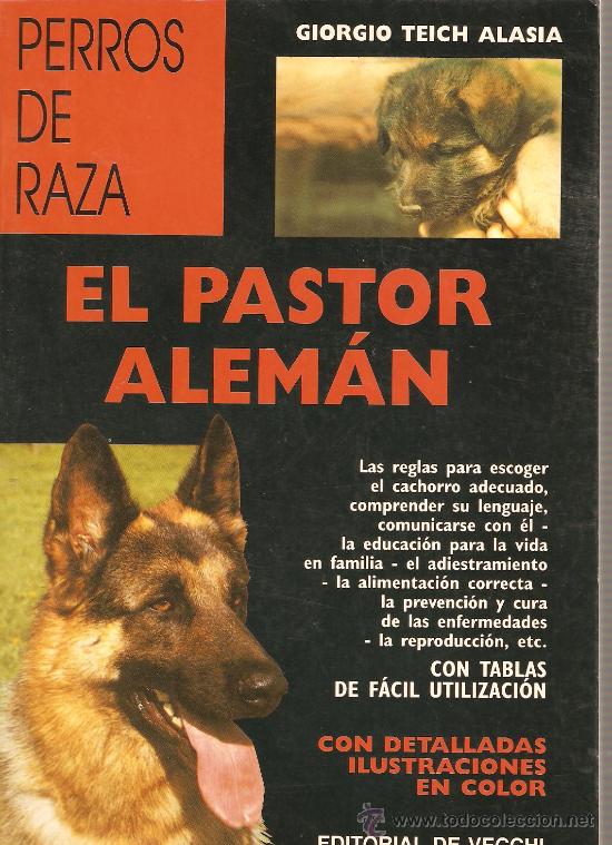 Libros: PERROS DE RAZA: EL PASTOR ALEMAN - LIBRO DE 160 PAGINAS, ILUSTRADO. FOTOS EN COLOR