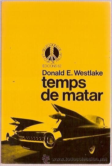 Libros: EDICIONS 62 SELECCIONS DE LA CUA DE PALLA 70 DONALD E WESTLAKE TEMPS DE MATAR 1&ordf; ED 1987 PAG 174