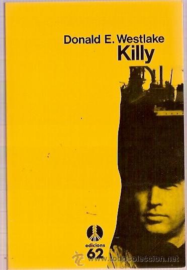 Libros: EDICIONS 62 SELECCIONS DE LA CUA DE PALLA 121 DONALD E WESTLAKE KILLY 1&ordf; ED 1992 PAG 222  NOVEL