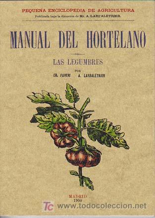 Libros: MANUAL DEL HORTELANO. Las Legumbres. EDICION FACSIMIL. EDITORIAL MAXTOR. - Foto 1