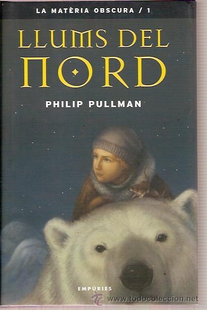 Libros: EDITORIAL EMPURIES LLUMS DEL NORD PHILIP PULLMAN NOVELA 1&ordf; ED 2001 PAG 423