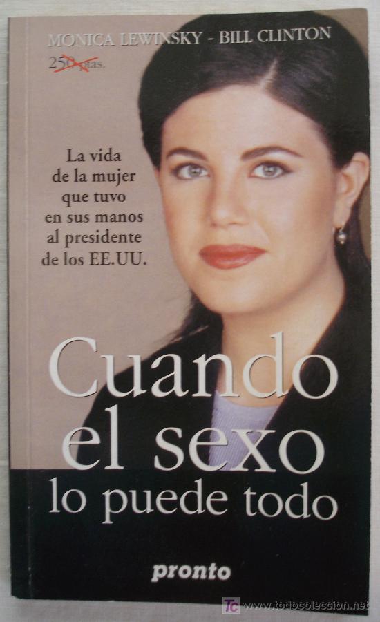 B&uuml;cher: CUANDO EL SEXO LO PUEDE TODO - MONICA LEWINSKY-BILL CLINTON - PILAR MU&Ntilde;OZ.