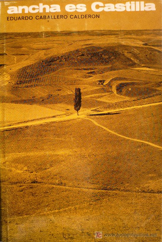 Libros: ANCHA ES CASTILLA / EDUARDO CABALLERO CALDER&Oacute;N (D-420) - Foto 1
