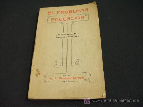 B&uuml;cher: EL PROBLEMA DE LA EDUCACION - SU PLANTEAMIENTO RESOLUCION Y DISCUSION - R.P. FERNANDO GARRIGOS