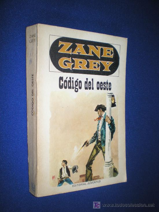 Libros: NOVELA DEL OESTE POR ZANE GREY - C&Oacute;DIGO DEL OESTE - JUVENTUD 1977 - Foto 1