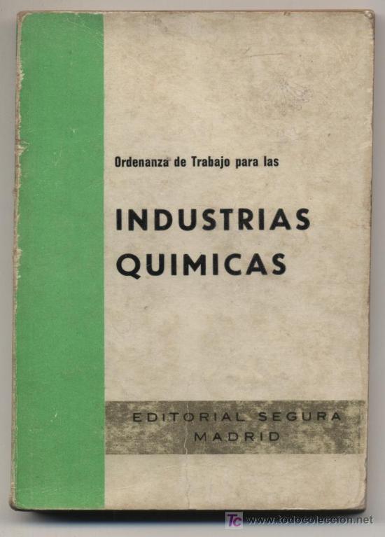 Libros: Ordenanza de Trabajo para las industrias Qu&iacute;micas. Edit. Segura 1974.