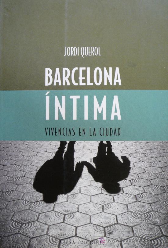 Libros: BARCELONA &Iacute;NTIMA / VIVENCIAS EN LA CIUDAD / JORDI QUEROL / (REF:1165-02) - Foto 1