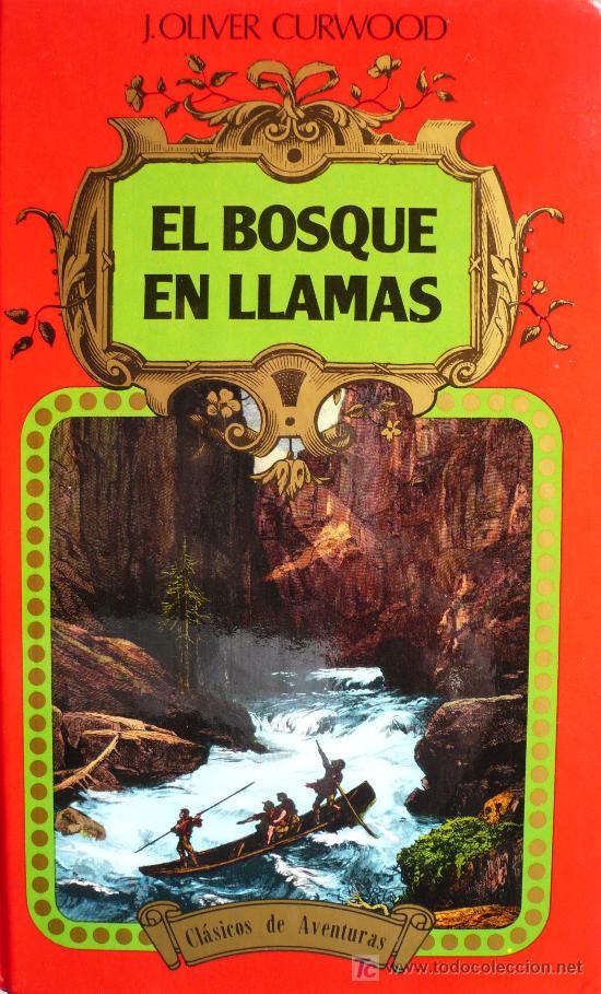 Libros: J. OLIVER CURWOOD / EL BOSQUE EN LLAMAS - Foto 1