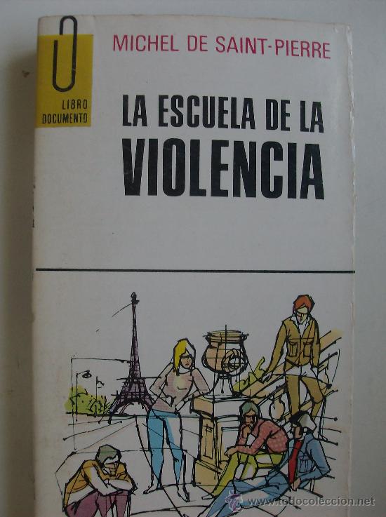 Libros: LIBRO  ESCUELA  DE  LA VIOLENCIA POR  MICHEL DE SAINT-PIERRE - Foto 1